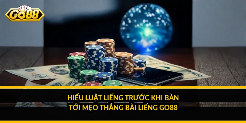 Mẹo Thắng Bài Liếng Go88: Chơi Tỉnh Táo, Quản Vốn Chắc Tay 2 Hiểu luật liếng trước khi bàn tới mẹo thắng bài liếng Go88