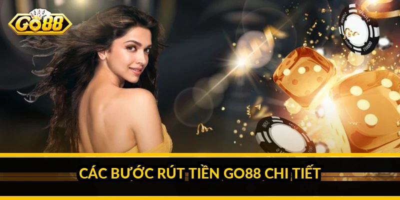 Rút tiền Go88: điều kiện, các bước và thời gian xử lý 2 Các bước rút tiền Go88 chi tiết