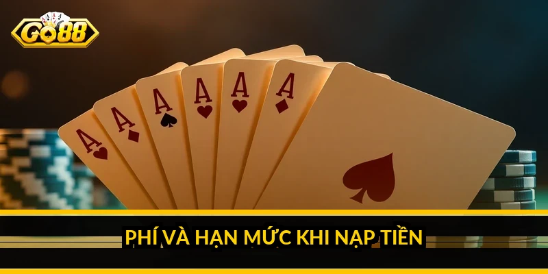 Phí và hạn mức khi nạp tiền