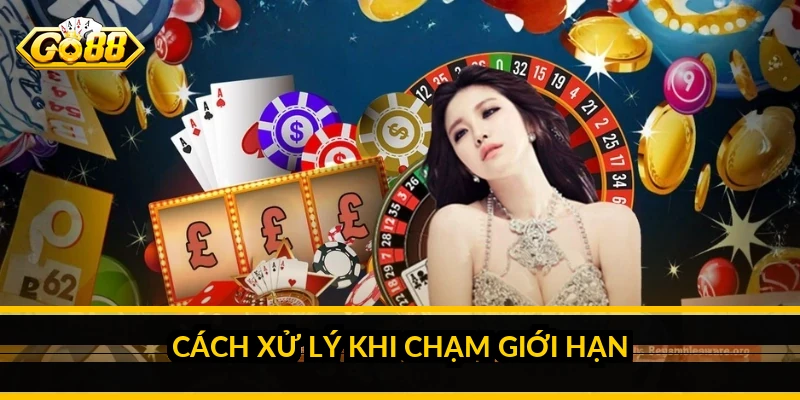 GO88 có giới hạn giao dịch không: hiểu hạn mức nạp rút 4 Cách xử lý khi chạm giới hạn