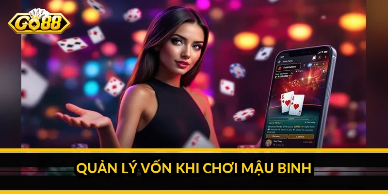 Cách chơi mậu binh nâng cao: xếp chi tối ưu và tính chiến thuật 5 Quản lý vốn khi chơi mậu binh